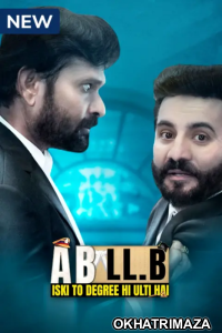 A B LL B Iski To Degree He Ulti Hai (2023) Hindi Season 1 Complete Shows