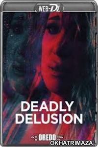 Deadly Delusion (2017) UNCUT Hollywood Hindi Dubbed Movie