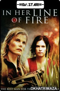 In Her Line of Fire (2006) Hollywood Hindi Dubbed Movie